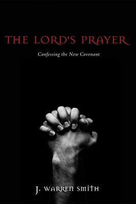 The Lord's Prayer by Smith, J. Warren