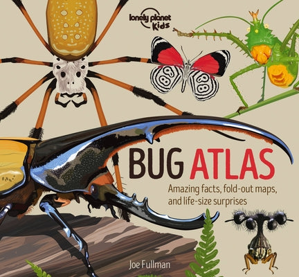 Lonely Planet Kids Bug Atlas by Fullman, Joe
