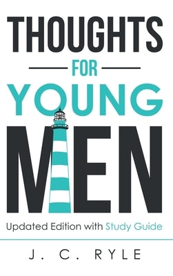 Thoughts for Young Men: Updated Edition with Study Guide by Ryle, J. C.