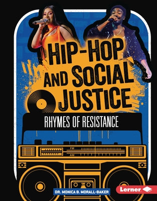Hip-Hop and Social Justice: Rhymes of Resistance by Morall-Baker, Monica B.
