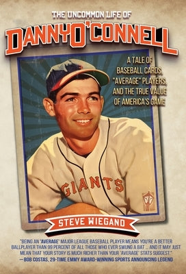 The Uncommon Life of Danny O'Connell: A Tale of Baseball Cards, Average Players, and the True Value of America's Game by Wiegand, Steve