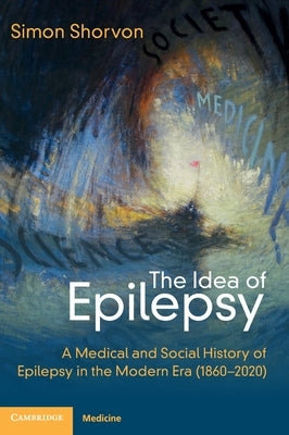 The Idea of Epilepsy by Shorvon, Simon D.
