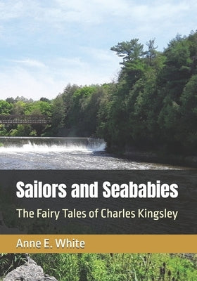 Sailors and Seababies: The Fairy Tales of Charles Kingsley by Kingsley, Charles