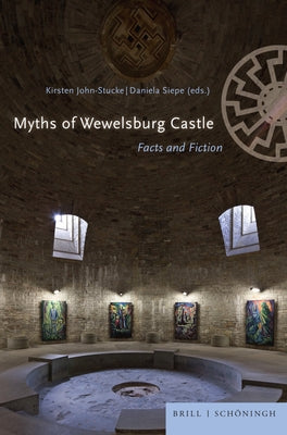 Myths of Wewelsburg Castle: Facts and Fiction by John-Stucke, Kirsten