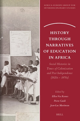 History Through Narratives of Education in Africa: Social Histories in Times of Colonization and Post Independence (1920s - 1970s) by Rosnes, Ellen Vea