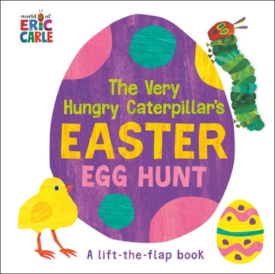 The Very Hungry Caterpillar's Easter Egg Hunt: A Lift-The-Flap-Book by Carle, Eric