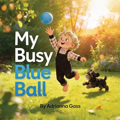 My Busy Blue Ball by Gass, Adrianna