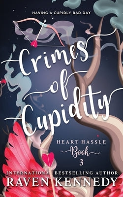 Crimes of Cupidity: A Fantasy Reverse Harem Story by Kennedy, Raven