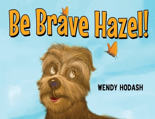 Be Brave Hazel! by Hodash, Wendy