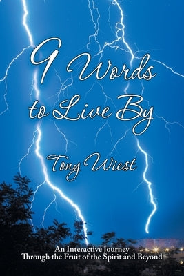 9 Words to Live By: An Interactive Journey Through the Fruit of the Spirit and Beyond by Wiest, Tony