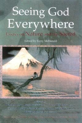 Seeing God Everywhere: Essays on Nature and the Sacred by McDonald, Barry