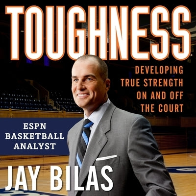 Toughness Lib/E: Developing True Strength on and Off the Court by Bilas, Jay