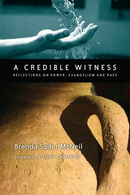 A Credible Witness: Reflections on Power, Evangelism and Race by McNeil, Brenda Salter