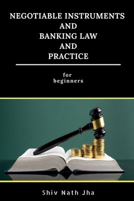 Negotiable Instruments and Banking Law and Practice by Nath, Shiv