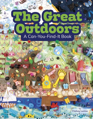 The Great Outdoors: A Can-You-Find-It Book by Luciow, Chelsey