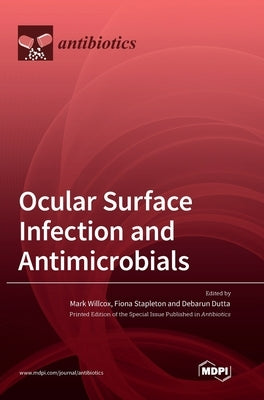 Ocular Surface Infection and Antimicrobials by Willcox, Mark