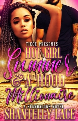 Hot Girl Summer and a Hood Millionaire: Standalone by Lace, Shantelly