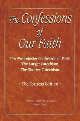 The Confessions of Our Faith with ESV Proofs by Kinney, Brian W.