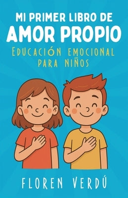 Mi primer libro de amor propio: Educación emocional para niños by VerdÃº, Floren