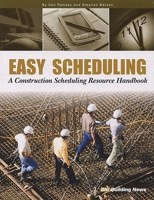 Easy Scheduling - A Construction Resource Handbook by Ramsey, Dan