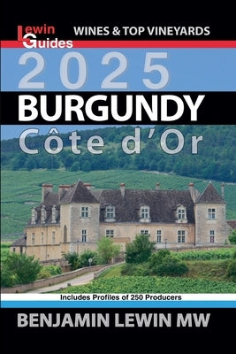 Burgundy 2025: Cote d'Or by Lewin, Benjamin