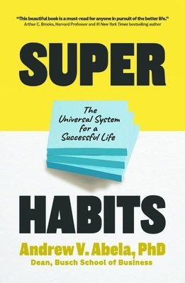 Superhabits: The Universal System for a Successful Life by Abela, Andrew V.