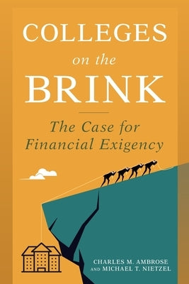 Colleges on the Brink: The Case for Financial Exigency by Ambrose, Charles M.