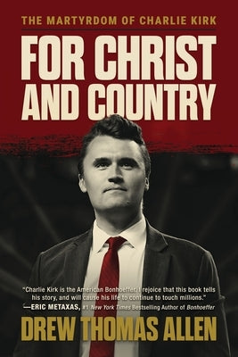 For Christ and Country: The Martyrdom of Charlie Kirk by Allen, Drew Thomas