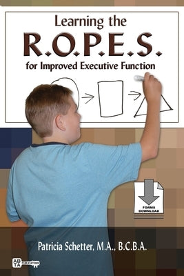 Learning the R.O.P.E.S. for Improved Executive Function by Schetter, Patricia