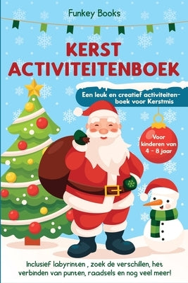 Kerst Activiteitenboek voor kinderen van 4 tot 8 jaar - Een leuk en creatief activiteitenboek voor Kerstmis: Inclusief labyrinten, zoek de verschillen by Books, Funkey