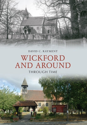 Wickford & Around Through Time by Rayment, David C.