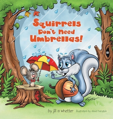 Squirrels Don't Need Umbrellas! by Whetter, Jill A.