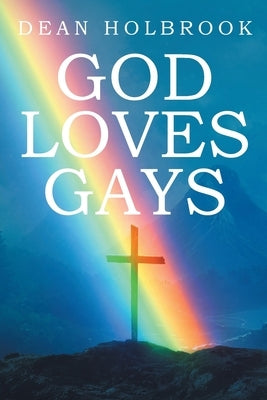 God Loves Gays by Holbrook, Dean