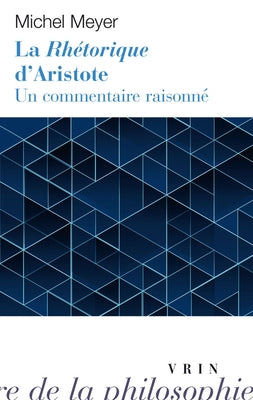 La Rhetorique d'Aristote. Un Commentaire Raisonne by Meyer, Michel