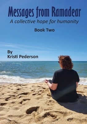 Messages From Ramadear: A collective hope for humanity book two by Pederson, Kristi