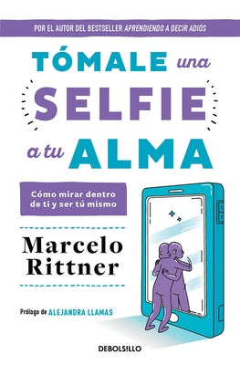 T?male Una Selfie a Tu Alma / Take a Soul Selfie by Rittner, Marcelo