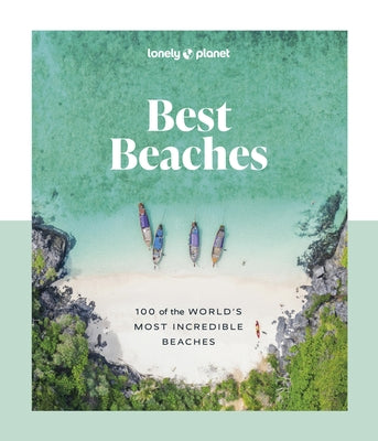 Lonely Planet Best Beaches: 100 of the World's Most Incredible Beaches 1 by Planet, Lonely