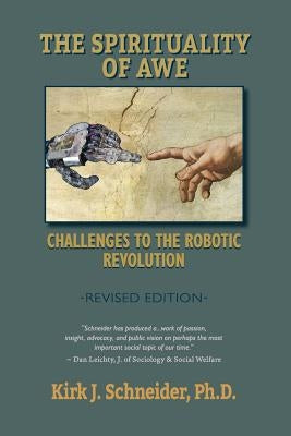 Spirituality of Awe (Revised Edition): Challenges to the Robotic Revolution by Schneider, Kirk J.