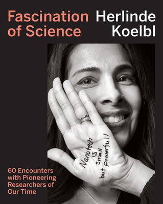 Fascination of Science: 60 Encounters with Pioneering Researchers of Our Time by Koelbl, Herlinde
