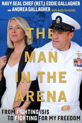 The Man in the Arena: From Fighting Isis to Fighting for My Freedom by Gallagher, Eddie