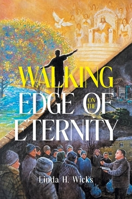 Walking on the Edge of Eternity by Wicks, Linda H.