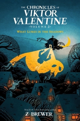 The Chronicles of Viktor Valentine #2: What Lurks in the Shadows by Brewer, Z.