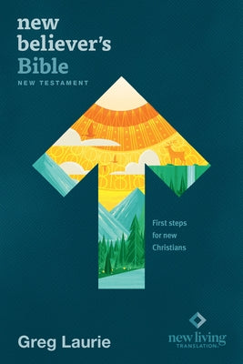 New Believer's Bible New Testament NLT (Softcover): First Steps for New Christians by New Living Translation