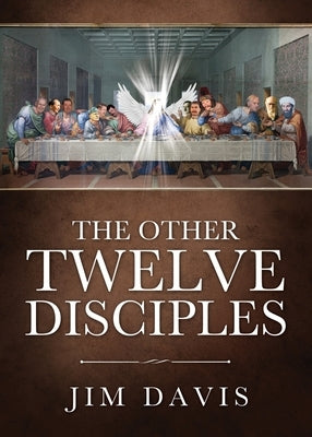 The Other Twelve Disciples by Davis, Jim