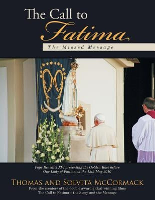 The Call to Fatima: The Missed Message by Thomas