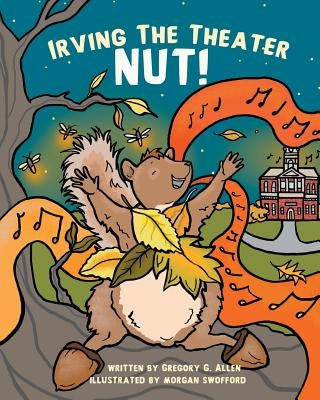 Irving the Theater Nut! by Allen, Gregory G.