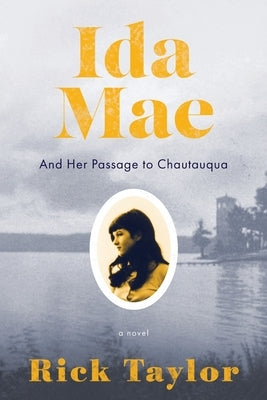 Ida Mae: And Her Passage to Chautauqua by Taylor, Rick