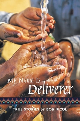 My Name Is Deliverer by Nicol, Bob
