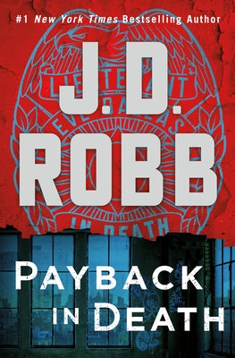 Payback in Death: An Eve Dallas Novel by Robb, J. D.