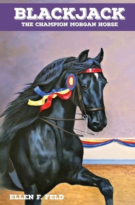 Blackjack: The Champion Morgan Horse by Feld, Ellen F.